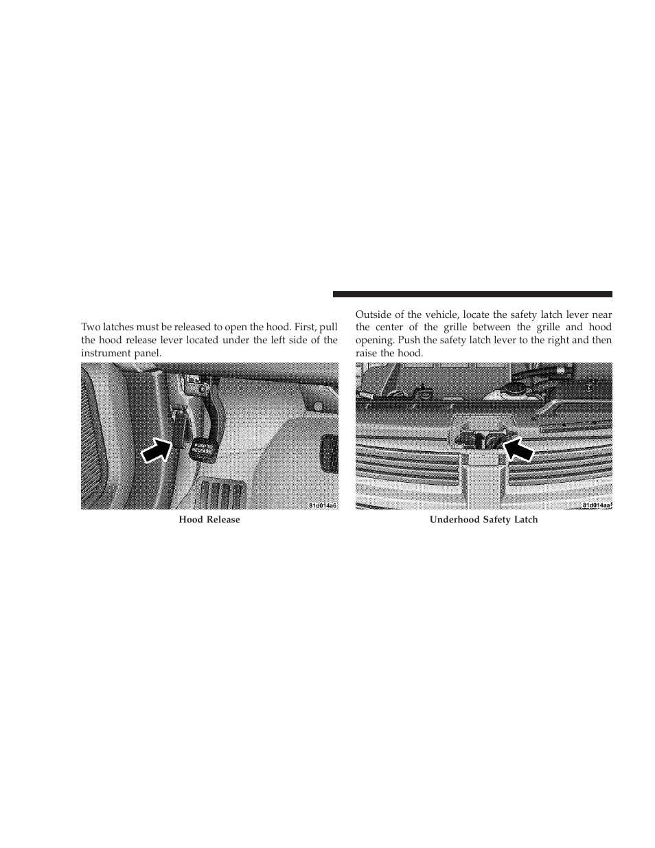 To open and close the hood | Dodge 2009 Journey User Manual | Page 146 / 523