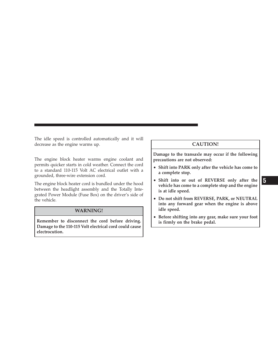 After starting, Engine block heater - if equipped, Automatic transaxle | Dodge 2009 Journey User Manual | Page 313 / 523