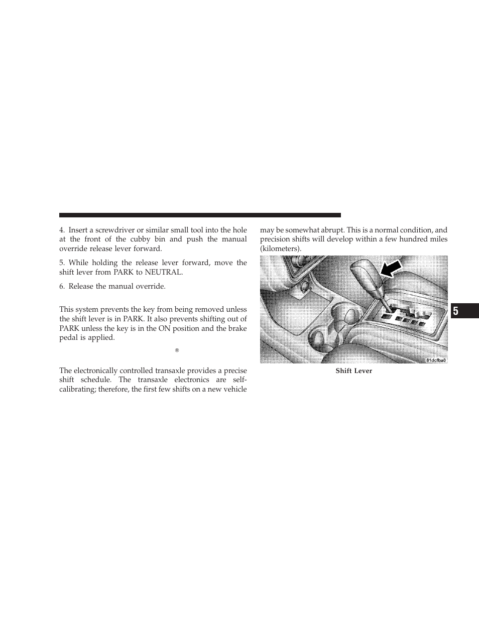 Automatic transaxle ignition interlock system, Speed or 6-speed (autostick) automatic transaxle | Dodge 2009 Journey User Manual | Page 315 / 523