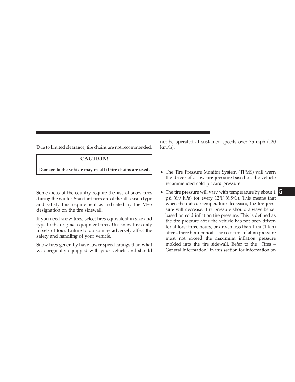 Tire chains, Snow tires, Tire pressure monitor system (tpms) - if equipped | Dodge 2009 Journey User Manual | Page 357 / 523