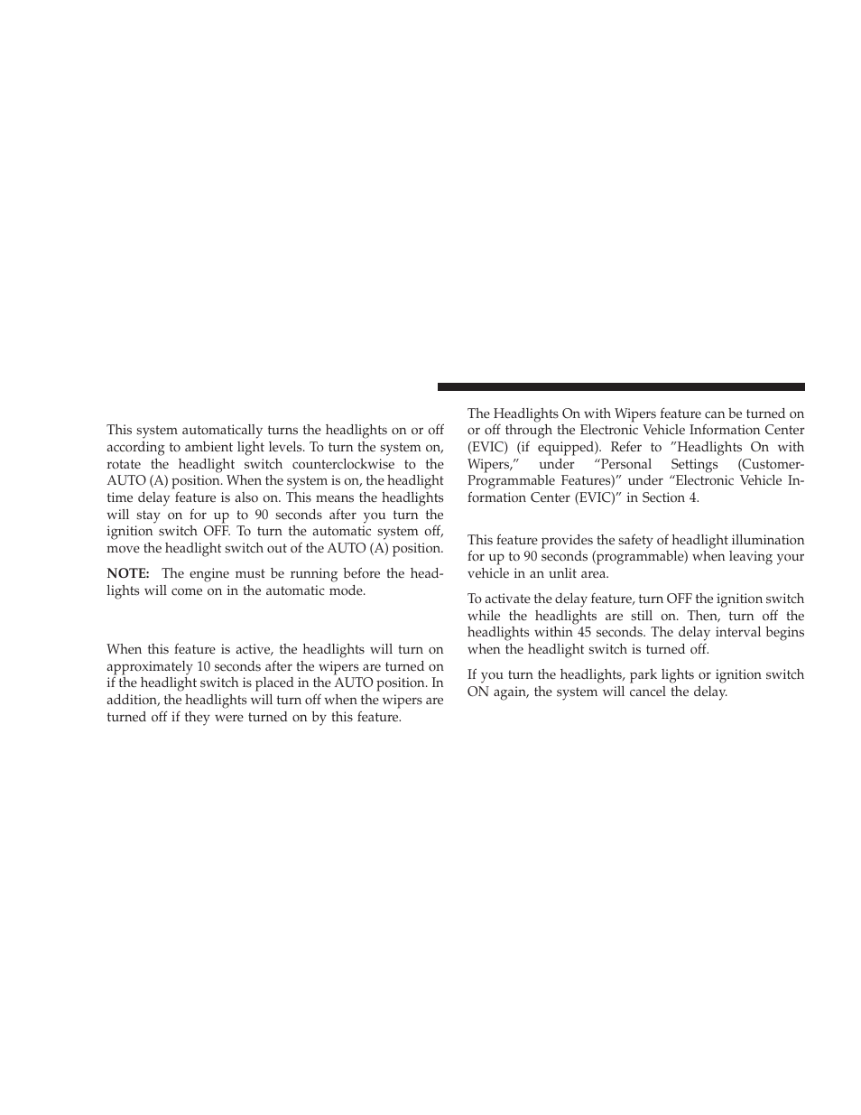 Automatic headlights - if equipped, Headlight time delay, Automatic headlights — if equipped | Headlights on with wipers (available with, Auto headlights only) | Dodge 2009 Charger User Manual | Page 134 / 484