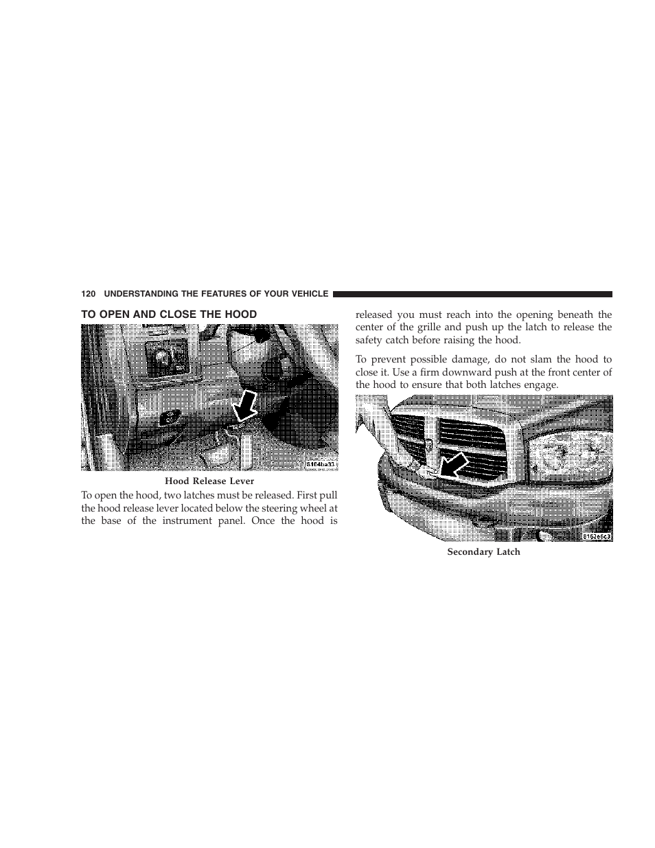 To open and close the hood | Dodge 2007 Ram Chassis Cab User Manual | Page 120 / 532