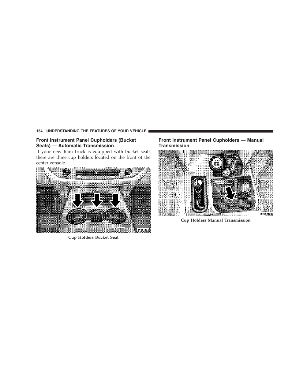 Front instrument panel cupholders (bucket seats), Automatic transmission, Front instrument panel cupholders — manual | Transmission | Dodge 2007 Ram Chassis Cab User Manual | Page 154 / 532