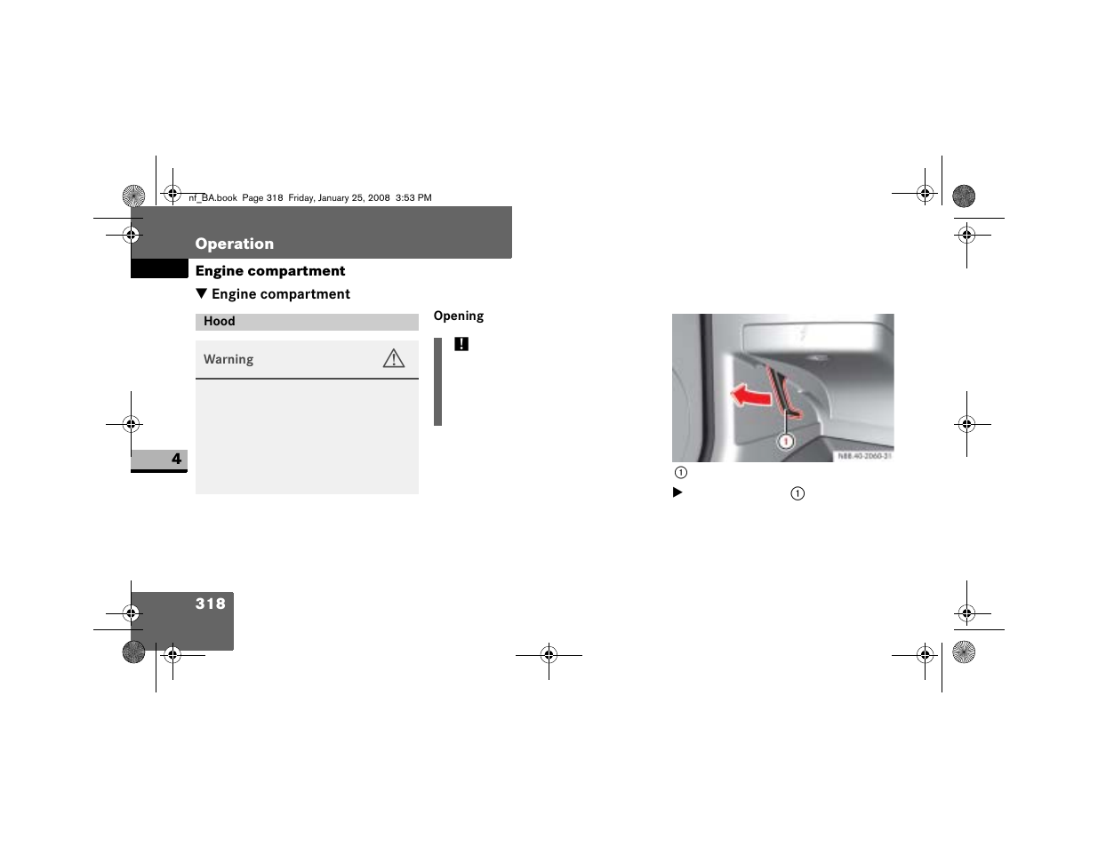 Engine compartment, Hood, Opening | Dodge 2008 Sprinter User Manual | Page 320 / 666