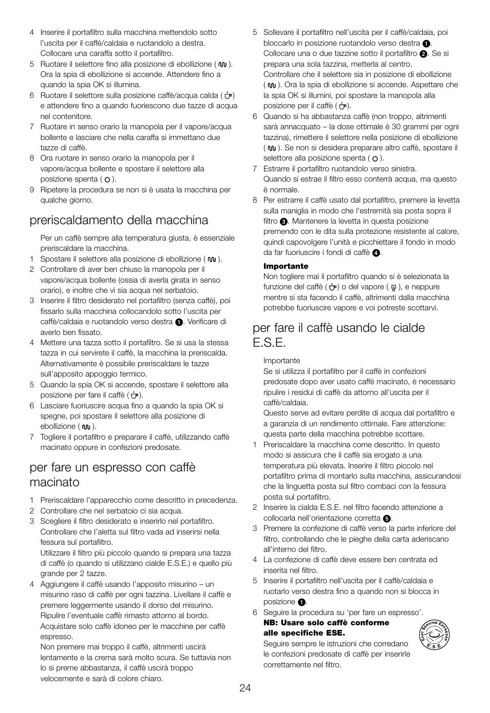 Preriscaldamento della macchina, Per fare un espresso con caffè macinato, Per fare il caffè usando le cialde e.s.e | DeLonghi EC460 User Manual | Page 26 / 30