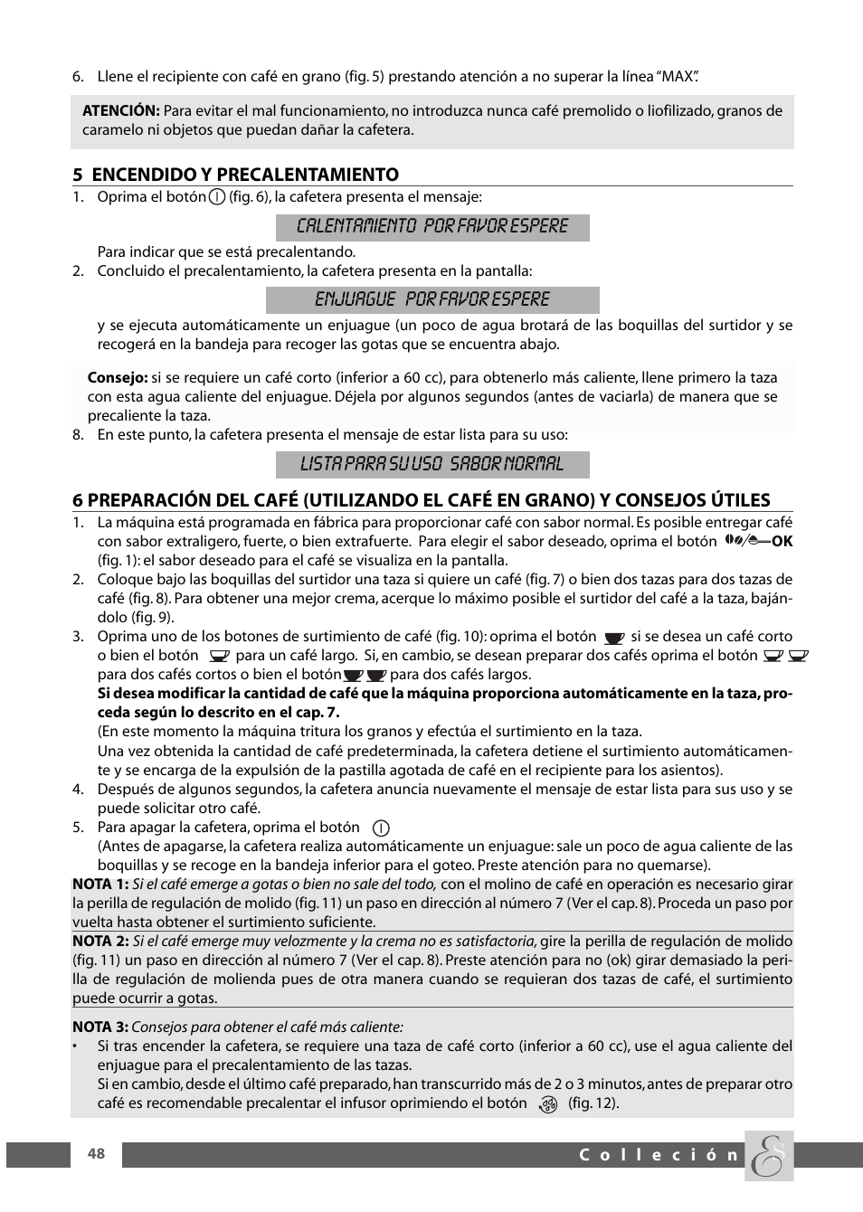 Calentamiento por favor espere, Enjuague por favor espere, Lista para su uso sabor normal | DeLonghi ESAM6600 User Manual | Page 30 / 45