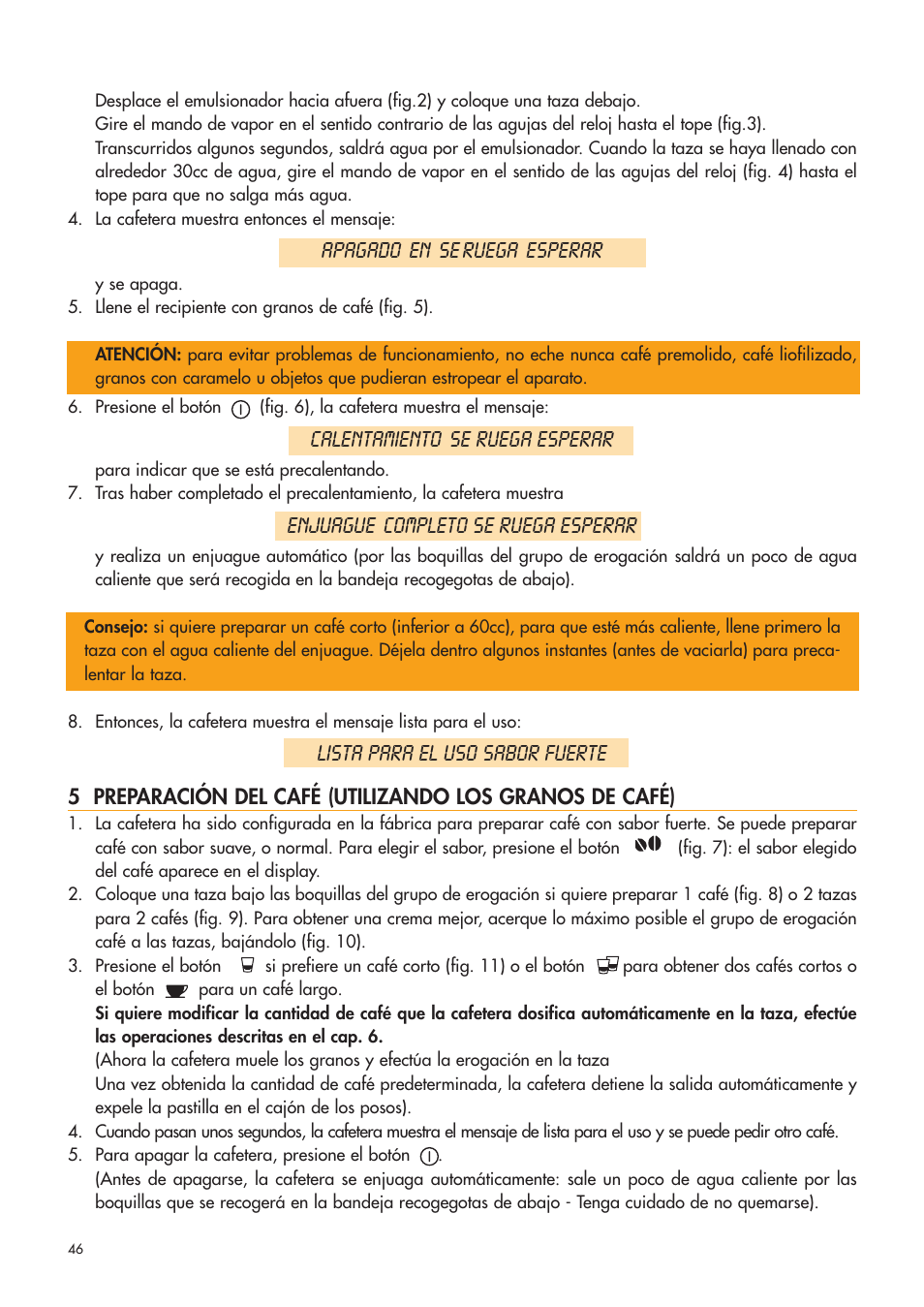 Apagado en se ruega esperar, Calentamiento se ruega esperar, Enjuague completo se ruega esperar | Lista para el uso sabor fuerte | DeLonghi ESAM4400 User Manual | Page 47 / 79