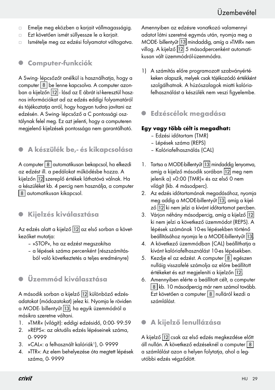 Üzembevétel, Computer-funkciók, A készülék be,- és kikapcsolása | Kijelzés kiválasztása, Üzemmód kiválasztása, Edzéscélok megadása, A kijelző lenullázása | Crivit Z29550 User Manual | Page 29 / 64
