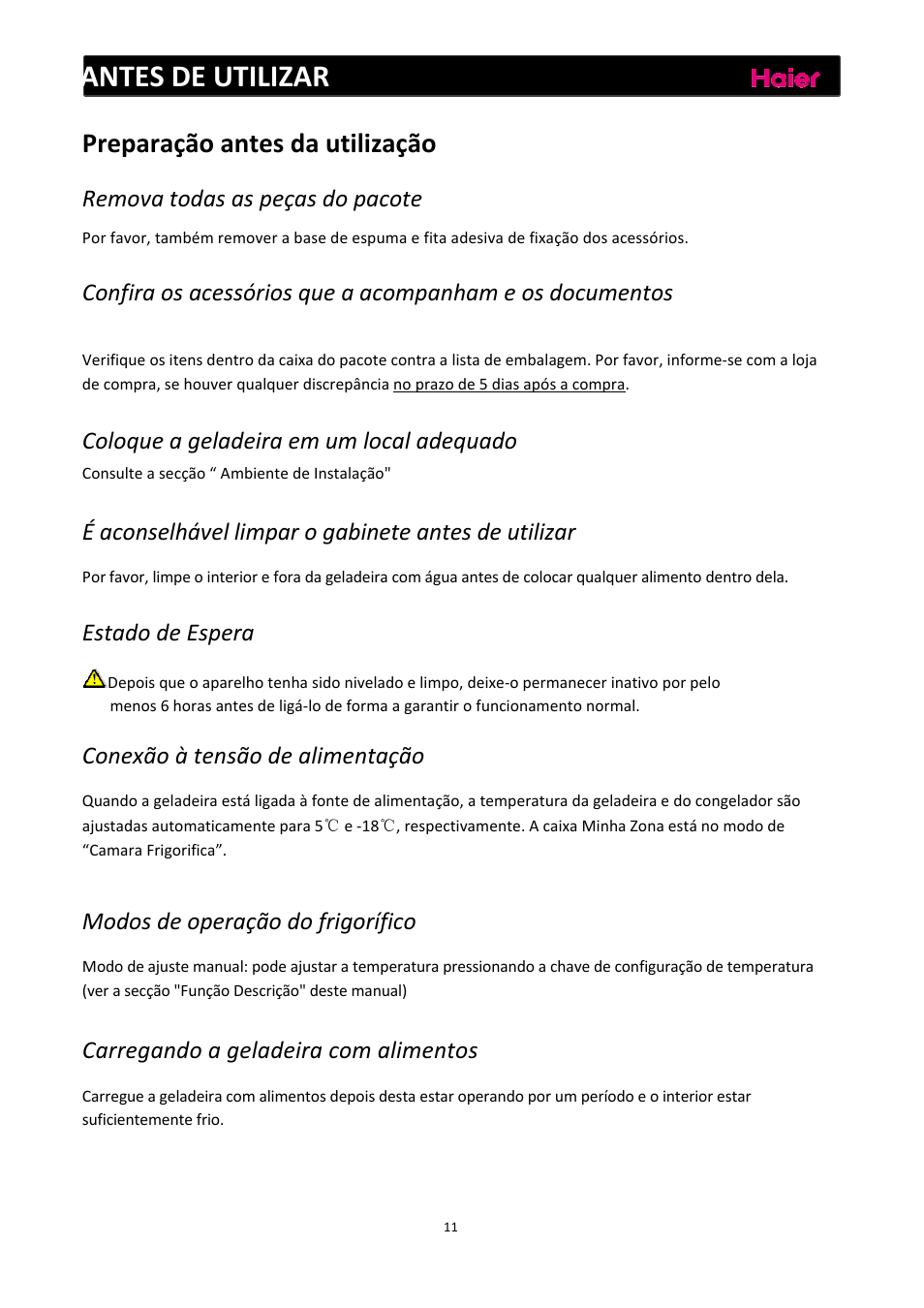 Antes de utilizar, Preparação antes da utilização, Remova todas as peças do pacote | Coloque a geladeira em um local adequado, É aconselhável limpar o gabinete antes de utilizar, Estado de espera, Conexão à tensão de alimentação, Modos de operação do frigorífico, Carregando a geladeira com alimentos | haier C2FE636CFJ User Manual | Page 128 / 283