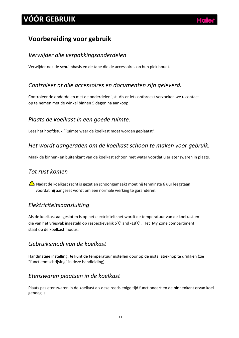 Vóór gebruik, Voorbereiding voor gebruik, Verwijder alle verpakkingsonderdelen | Plaats de koelkast in een goede ruimte, Tot rust komen, Elektriciteitsaansluiting, Gebruiksmodi van de koelkast, Etenswaren plaatsen in de koelkast | haier C2FE636CFJ User Manual | Page 151 / 283