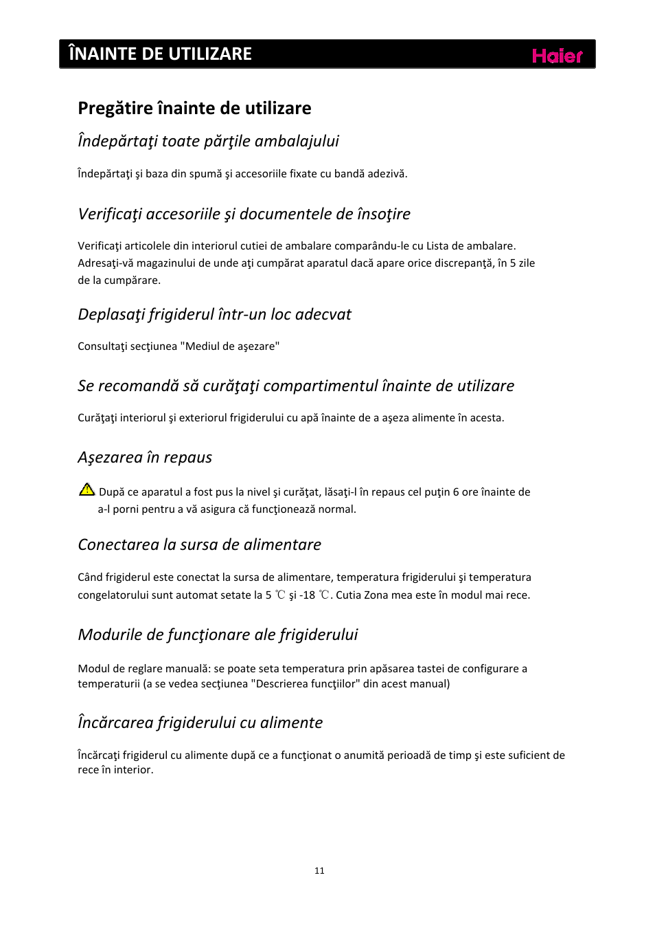 Înainte de utilizare, Pregătire înainte de utilizare, Îndepărtaţi toate părţile ambalajului | Verificaţi accesoriile şi documentele de însoţire, Deplasaţi frigiderul într‐un loc adecvat, Aşezarea în repaus, Conectarea la sursa de alimentare, Modurile de funcţionare ale frigiderului, Încărcarea frigiderului cu alimente | haier C2FE636CFJ User Manual | Page 197 / 283