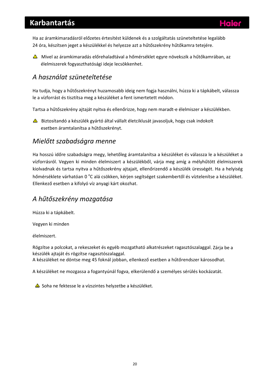 Karbantartás, A használat szüneteltetése, Mielőtt szabadságra menne | A hűtőszekrény mozgatása | haier C2FE636CFJ User Manual | Page 252 / 283