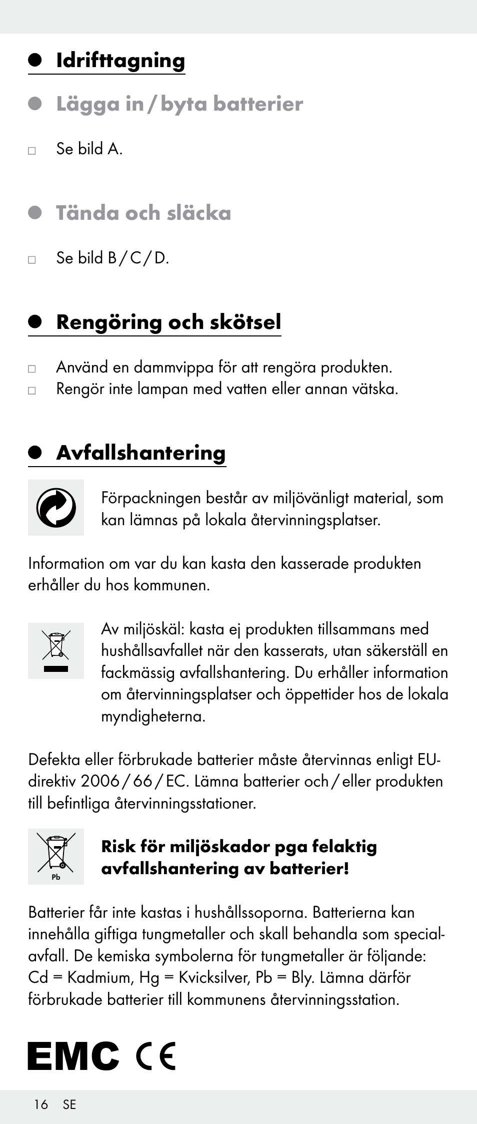 Idrifttagning lägga in / byta batterier, Tända och släcka, Rengöring och skötsel | Avfallshantering | Melinera Z30893A/Z30893C/Z30893F User Manual | Page 16 / 36