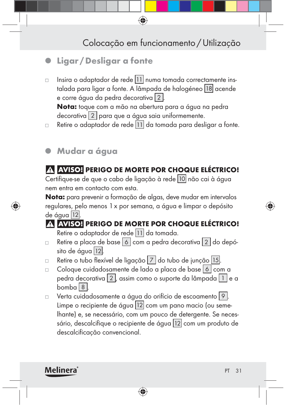 Colocação em funcionamento / utilização, Ligar / desligar a fonte, Mudar a água | Melinera Z30094C-BS User Manual | Page 31 / 56