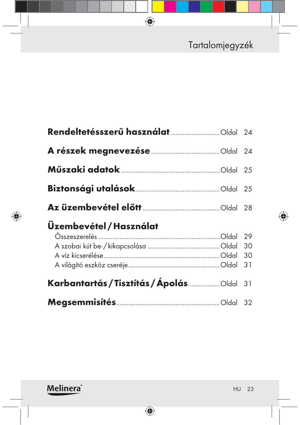 Tartalomjegyzék, Rendeltetésszerű használat, A részek megnevezése | Műszaki adatok, Biztonsági utalások, Az üzembevétel előtt, Üzembevétel / használat, Karbantartás / tisztítás / ápolás, Megsemmisítés | Melinera Z30094C-BS User Manual | Page 23 / 85