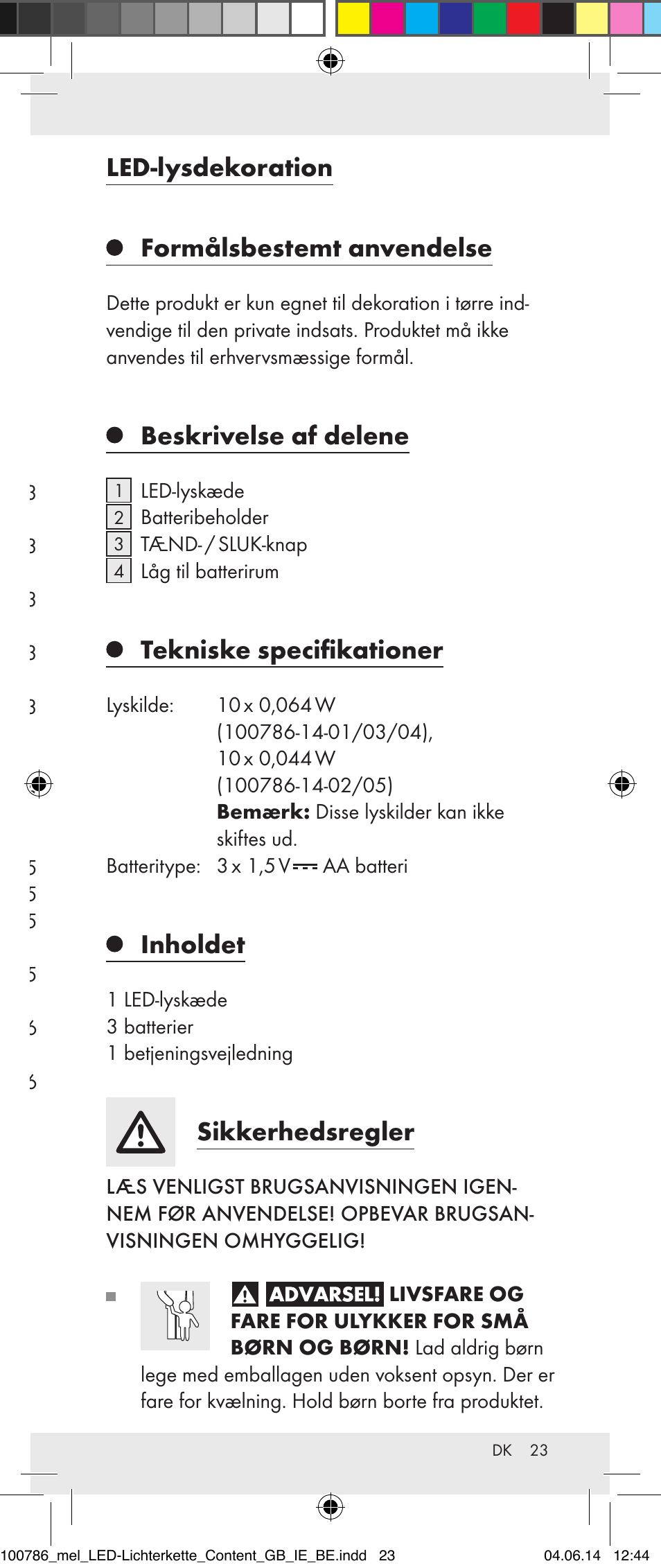 Led-lysdekoration formålsbestemt anvendelse, Beskrivelse af delene, Tekniske specifikationer | Inholdet, Sikkerhedsregler, Formålsbestemt anvendelse, Sikkerhedsanvisninger for batterier, Ibrugtagen, Rensning og pleje, Bortskaffelse | Melinera 100786-14-01/02/03/04/05 User Manual | Page 23 / 47