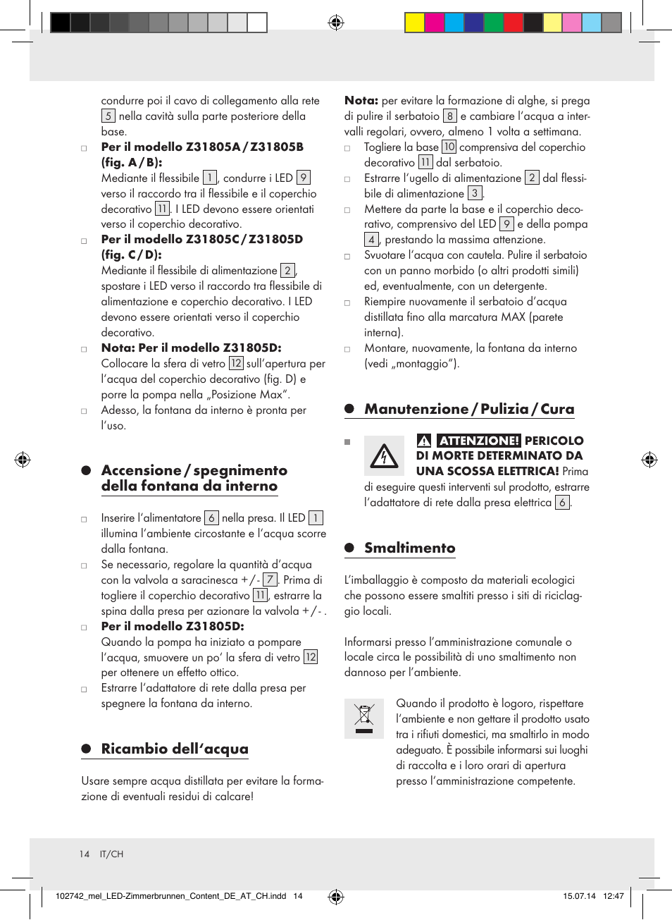 Accensione / spegnimento della fontana da interno, Ricambio dell‘acqua, Manutenzione / pulizia / cura | Smaltimento | Melinera Z31805A-BS/Z31805B-BS/Z31805D-BS User Manual | Page 14 / 16