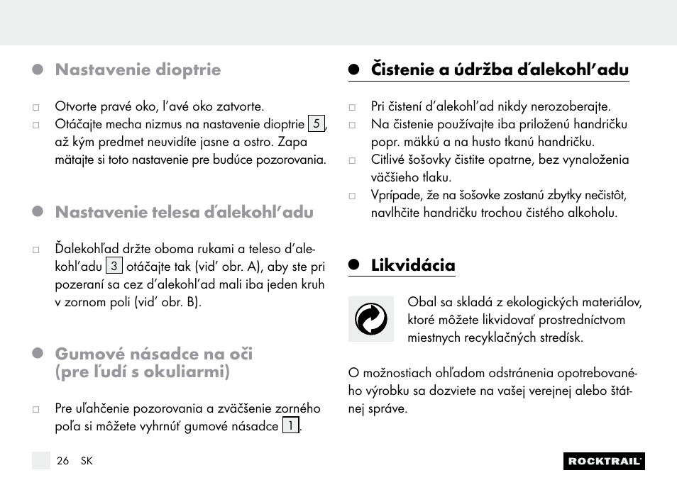 Nastavenie dioptrie, Nastavenie telesa ďalekohl’adu, Gumové násadce na oči (pre ľudí s okuliarmi) | Čistenie a údržba ďalekohl’adu, Likvidácia | Rocktrail Z9850 Pocket Binocular User Manual | Page 26 / 32