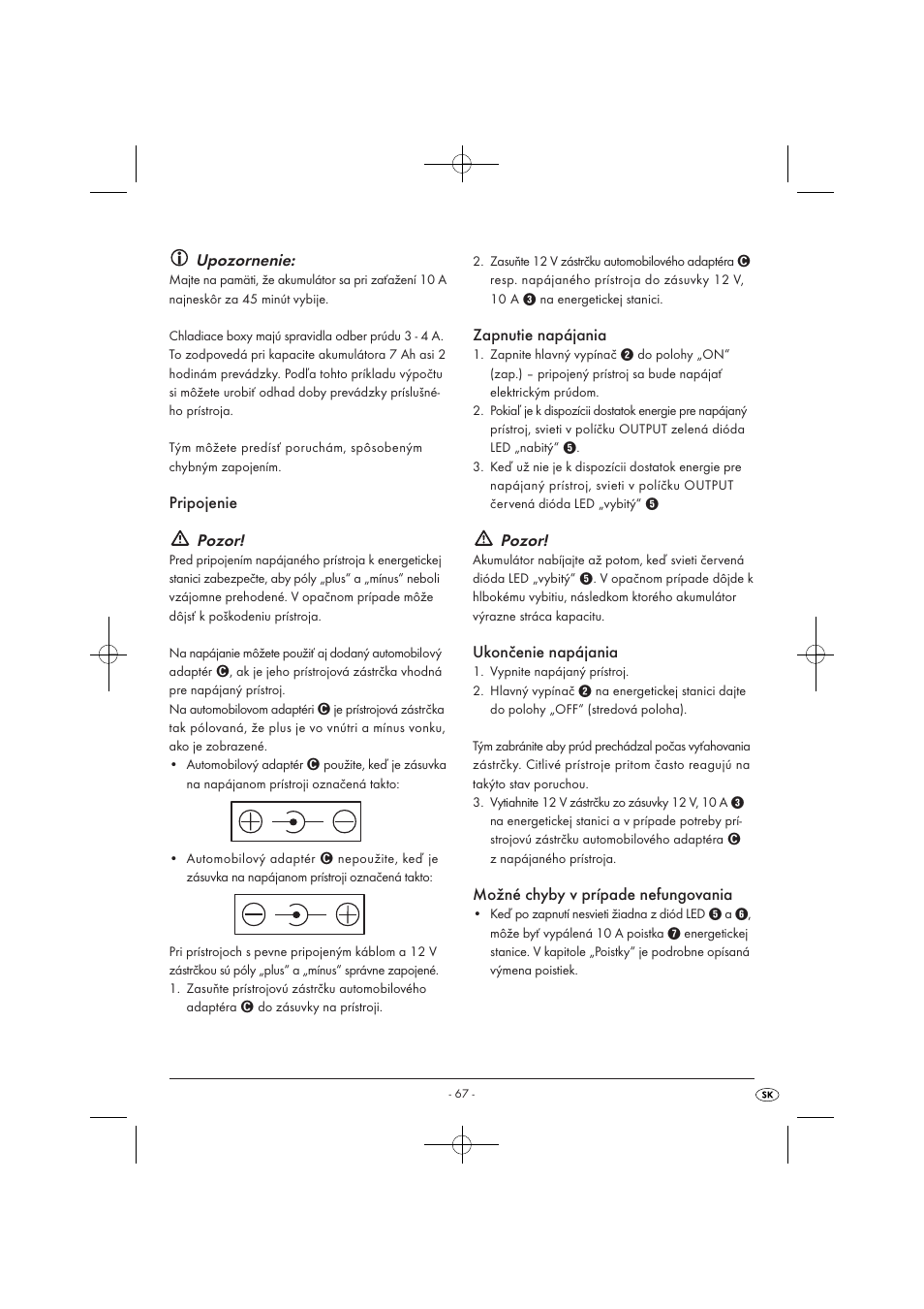 Upozornenie, Pripojenie pozor, Zapnutie napájania | Pozor, Ukončenie napájania, Možné chyby v prípade nefungovania | Tronic KH 3002 User Manual | Page 69 / 98