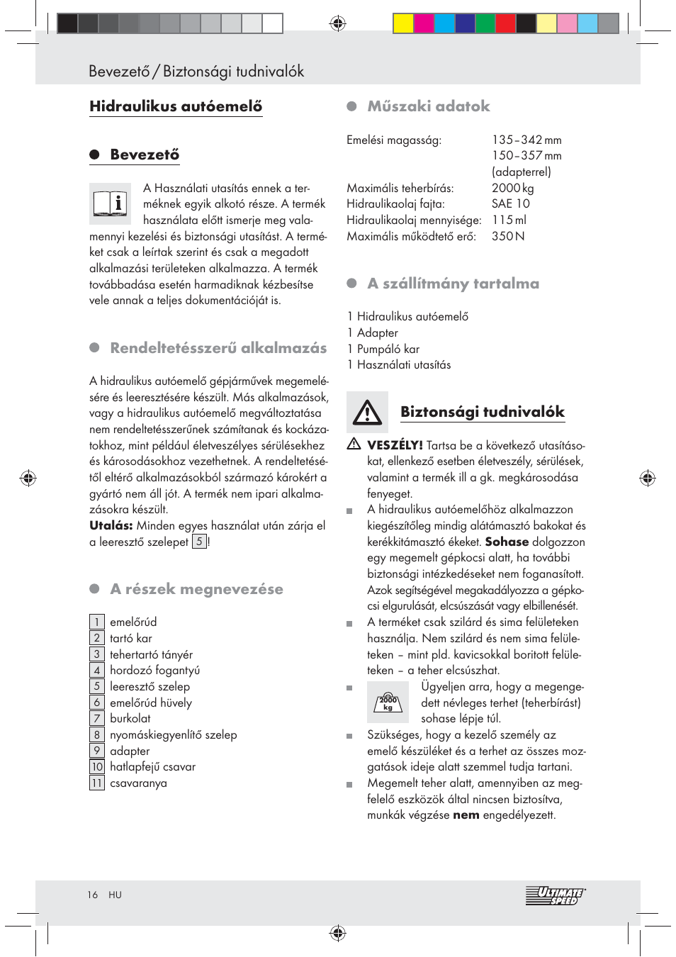 Bevezető / biztonsági tudnivalók, Hidraulikus autóemelő bevezető, Rendeltetésszerű alkalmazás | A részek megnevezése, Műszaki adatok, A szállítmány tartalma, Biztonsági tudnivalók | Ultimate Speed Z31071 User Manual | Page 16 / 40