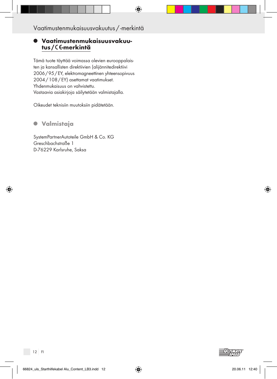 Vaatimustenmukaisuusvakuutus / -merkintä, Vaatimustenmukaisuusvakuu- tus / -merkintä, Valmistaja | Ultimate Speed ALUMINIUM JUMP LEADS – 25mm User Manual | Page 8 / 16