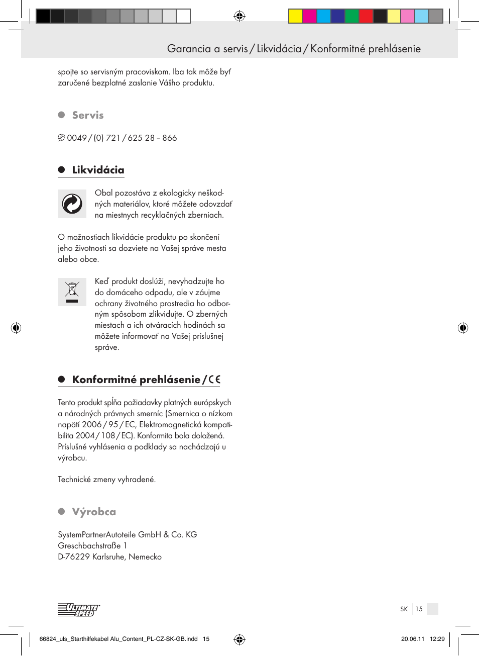 Servis, Likvidácia, Konformitné prehlásenie | Výrobca | Ultimate Speed ALUMINIUM JUMP LEADS – 25mm User Manual | Page 11 / 15