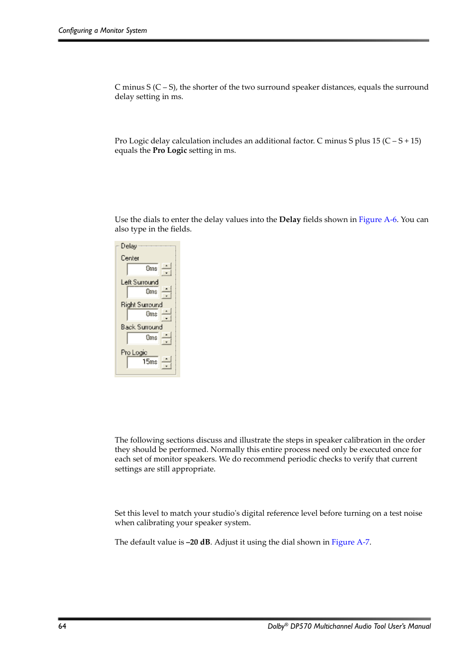 A.2.2 entering delay values, A.3 calibrating speaker playback levels, A.3.1 setting the digital reference level | Figure a-6, Speaker delay values, Calibrating speaker playback levels | Dolby Laboratories Multichannel Audio Tool DP570 User Manual | Page 80 / 123