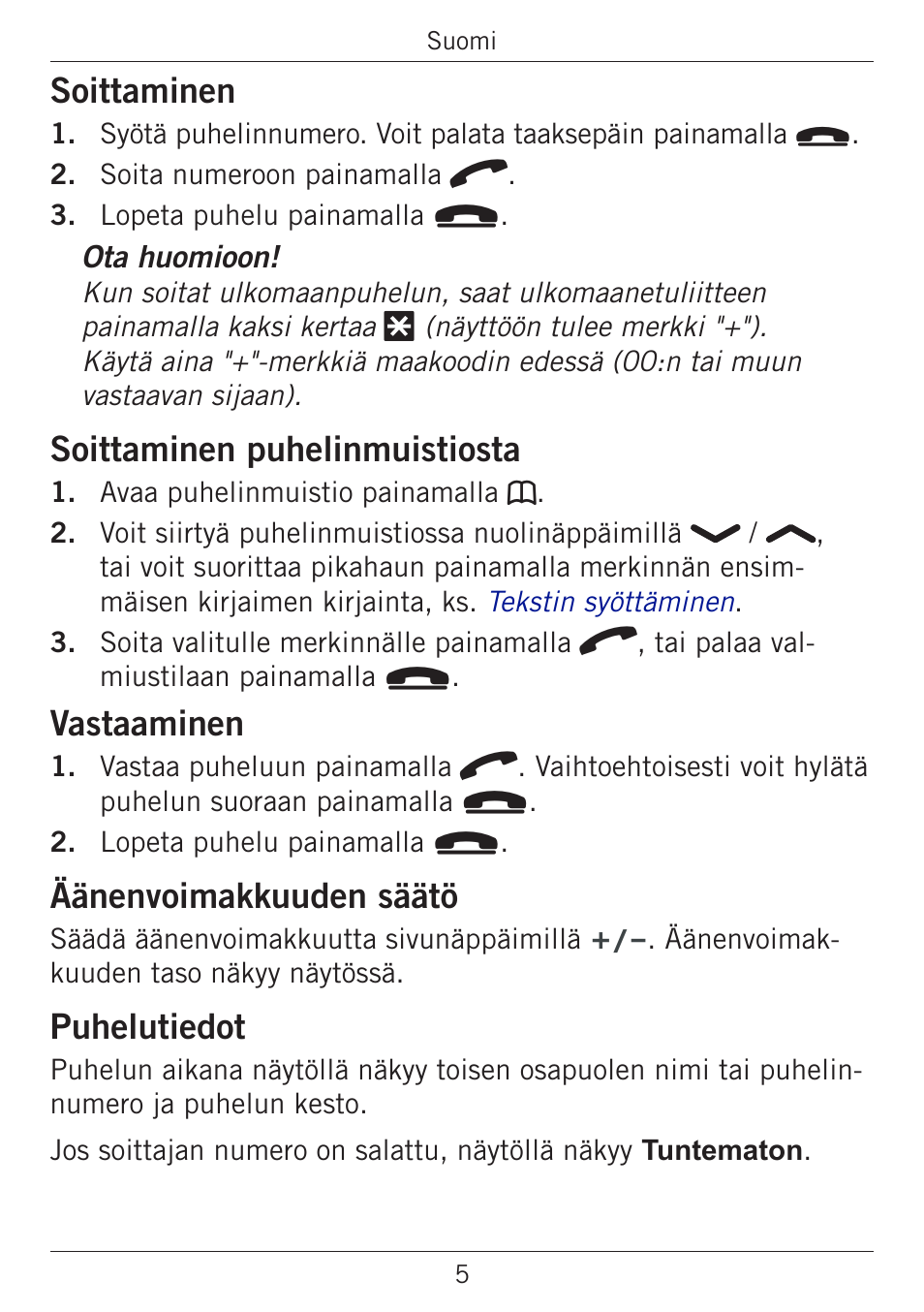 Soittaminen, Soittaminen puhelinmuistiosta, Vastaaminen | Äänenvoimakkuuden säätö, Puhelutiedot | Doro PHONEEASY 338GSM User Manual | Page 106 / 128