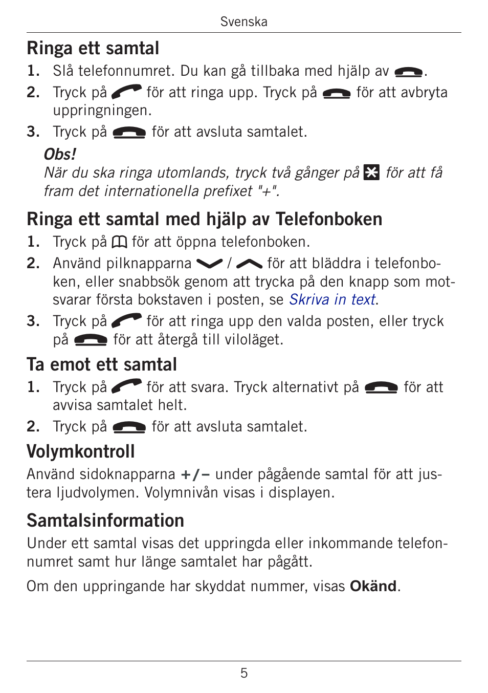 Ringa ett samtal, Ringa ett samtal med hjälp av telefonboken, Ta emot ett samtal | Volymkontroll, Samtalsinformation | Doro PHONEEASY 338GSM User Manual | Page 33 / 128