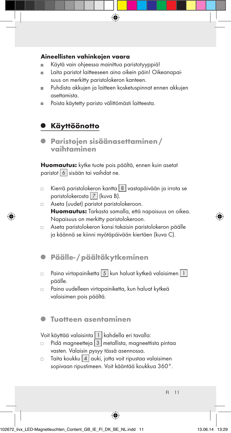 Käyttöönotto, Paristojen sisäänasettaminen / vaihtaminen, Päälle- / päältäkytkeminen | Tuotteen asentaminen | Livarno 102672-14-01/102672-14-02/ 102672-14-03 User Manual | Page 11 / 40