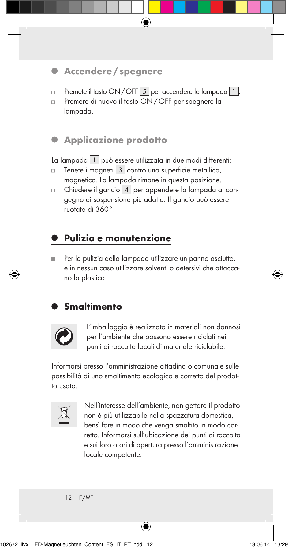 Accendere / spegnere, Applicazione prodotto, Pulizia e manutenzione | Smaltimento | Livarno 102672-14-01/102672-14-02/ 102672-14-03 User Manual | Page 12 / 30
