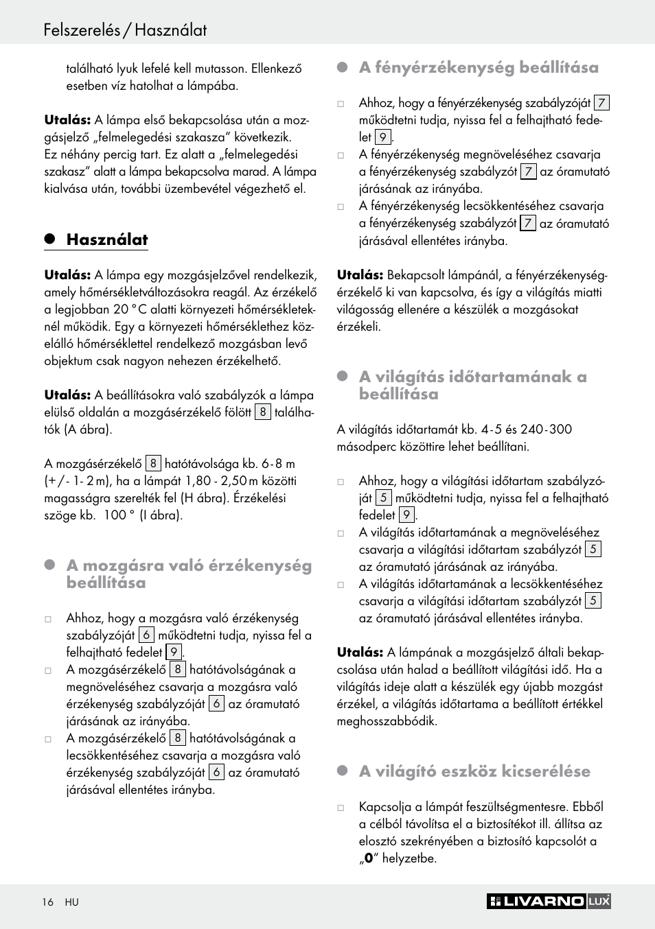 Felszerelés / használat, Használat, A mozgásra való érzékenység beállítása | A fényérzékenység beállítása, A világítás időtartamának a beállítása, A világító eszköz kicserélése | Livarno Z30649A User Manual | Page 16 / 41