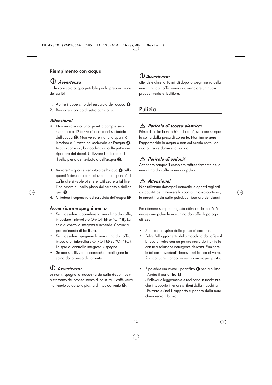 Pulizia, Riempimento con acqua avvertenza, Attenzione | Accensione e spegnimento, Avvertenza, Pericolo di scossa elettrica, Pericolo di ustioni | Silvercrest SKAK 1000 A1 User Manual | Page 15 / 42