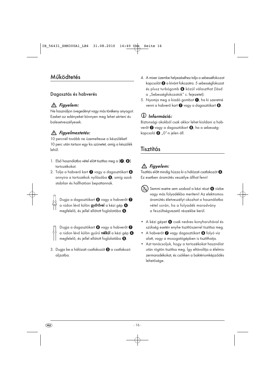 Működtetés, Tisztítás, Figyelem | Figyelmeztetés | Silvercrest SHM 300 A1 User Manual | Page 18 / 43