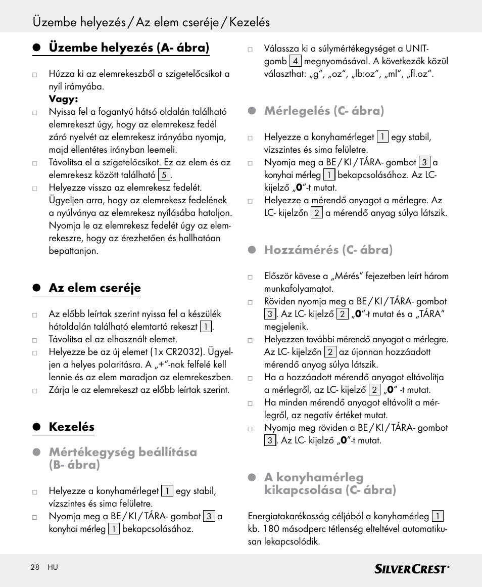 Üzembe helyezés / az elem cseréje / kezelés, Üzembe helyezés (a- ábra), Az elem cseréje | Kezelés mértékegység beállítása (b- ábra), Mérlegelés (c- ábra), Hozzámérés (c- ábra), A konyhamérleg kikapcsolása (c- ábra) | Silvercrest SKWD B1 User Manual | Page 28 / 56