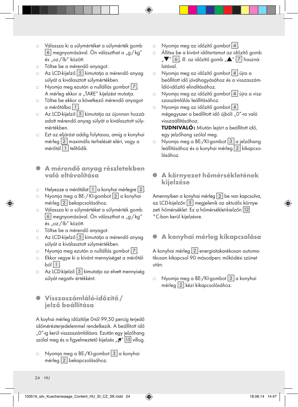 A mérendő anyag részletekben való eltávolítása, Visszaszámláló-időzítő / jelző beállítása, A környezet hőmérsékletének kijelzése | A konyhai mérleg kikapcsolása | Silvercrest H14271A/H14271B/H14271C User Manual | Page 24 / 56