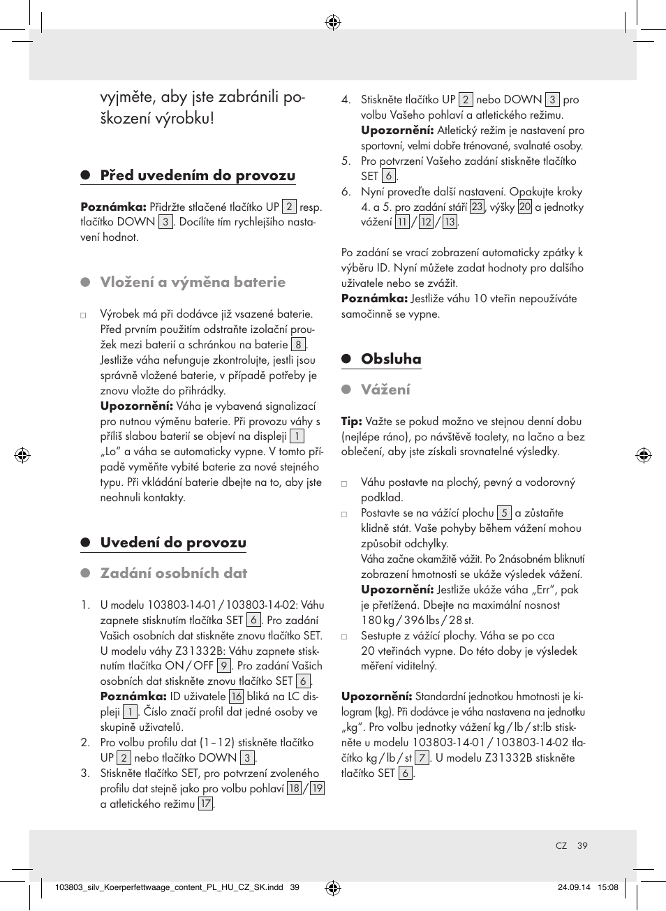 Vyjměte, aby jste zabránili po- škození výrobku, Před uvedením do provozu, Vložení a výměna baterie | Uvedení do provozu zadání osobních dat, Obsluha vážení | Silvercrest 103803-14-01/103803-14-02 User Manual | Page 39 / 57