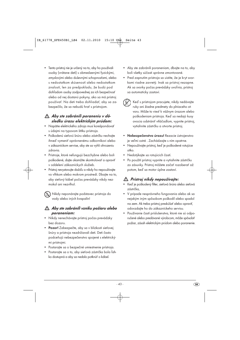 Aby ste zabránili vzniku požiaru alebo poraneniam, Prístroj nikdy nepoužívajte | Silvercrest SFE 450 B1 User Manual | Page 45 / 50