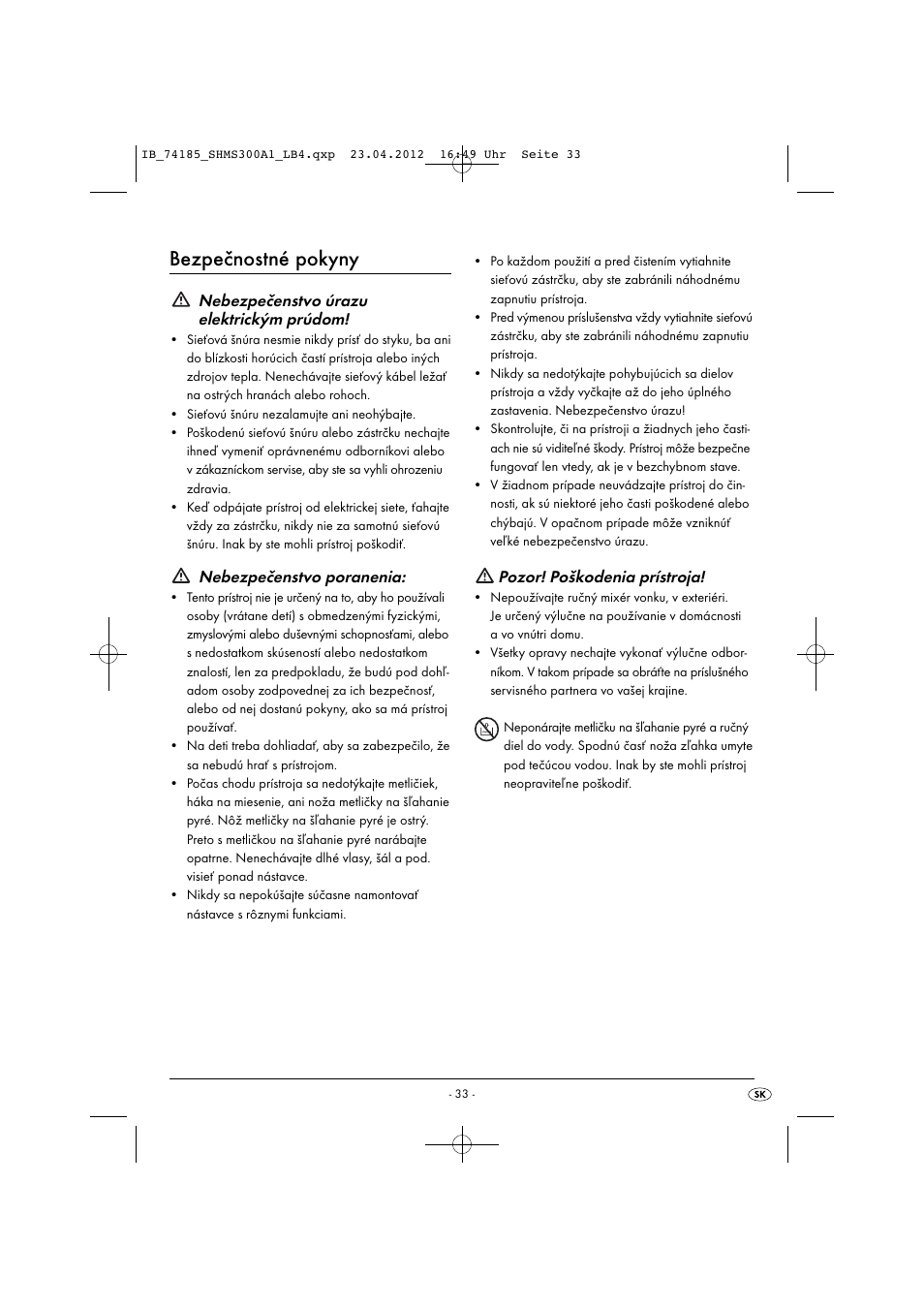 Bezpečnostné pokyny, Nebezpečenstvo úrazu elektrickým prúdom, Nebezpečenstvo poranenia | Pozor! poškodenia prístroja | Silvercrest SHMS 300 A1 User Manual | Page 35 / 51