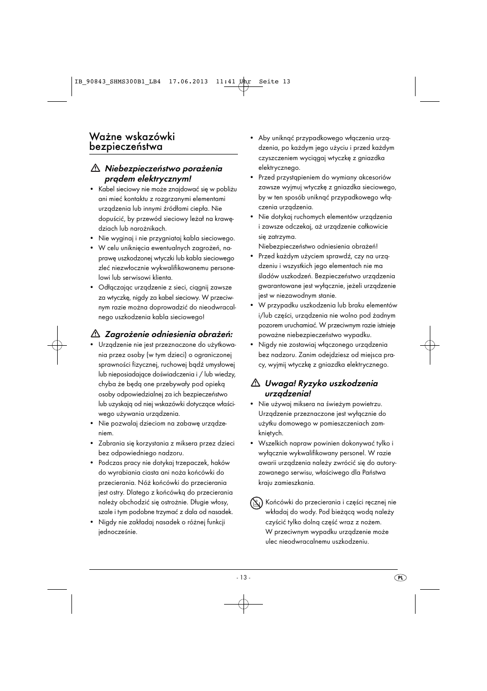 Ważne wskazówki bezpieczeństwa, Niebezpieczeństwo porażenia prądem elektrycznym, Zagrożenie odniesienia obrażeń | Uwaga! ryzyko uszkodzenia urządzenia | Silvercrest SHMS 300 B1 User Manual | Page 16 / 73