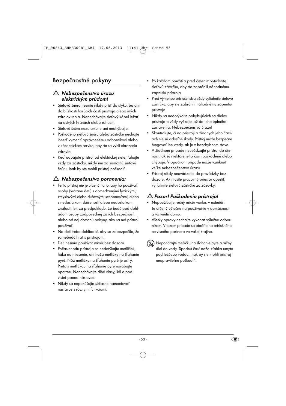 Bezpečnostné pokyny, Nebezpečenstvo úrazu elektrickým prúdom, Nebezpečenstvo poranenia | Pozor! poškodenia prístroja | Silvercrest SHMS 300 B1 User Manual | Page 56 / 73