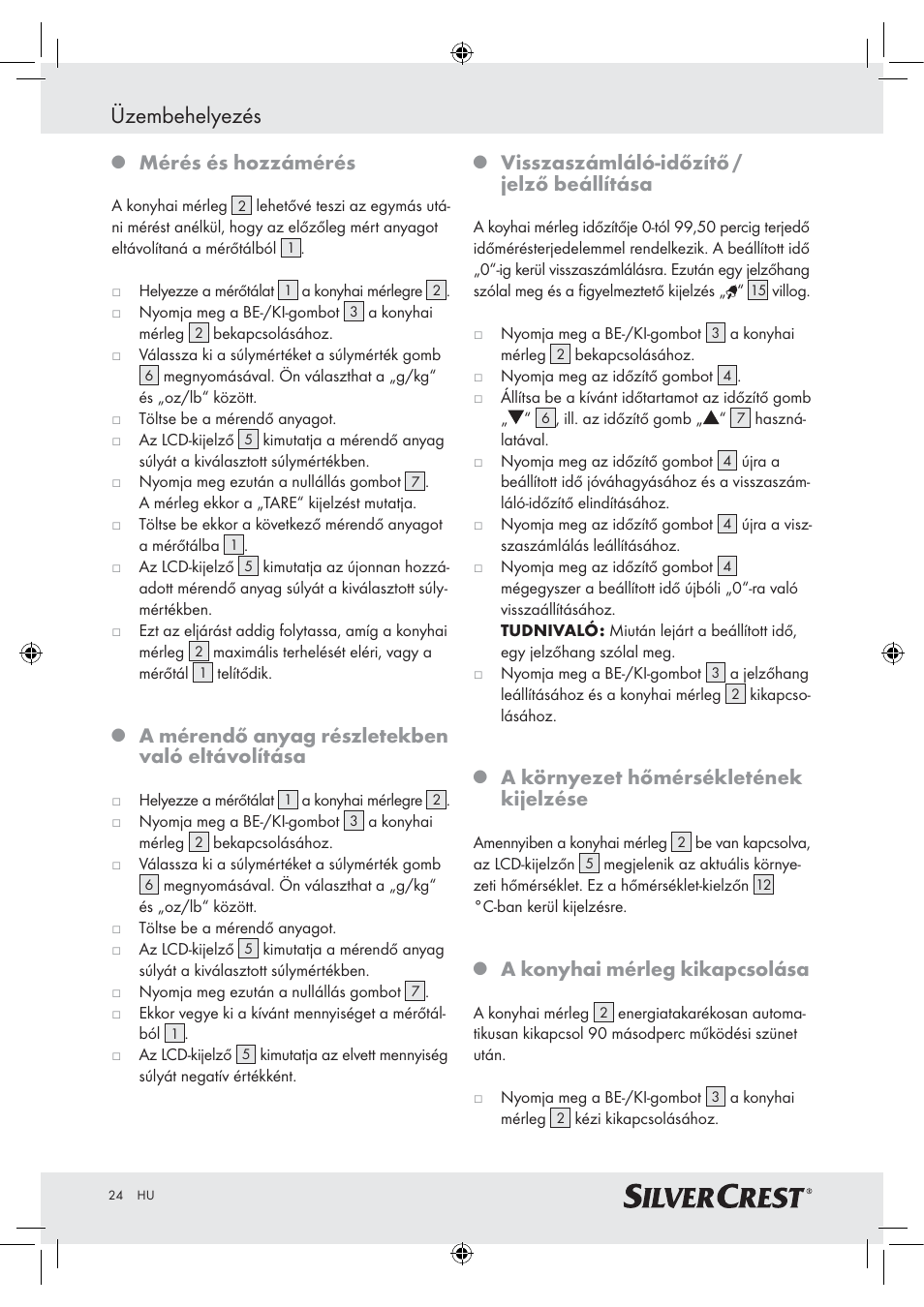 Üzembehelyezés, Mérés és hozzámérés, A mérendő anyag részletekben való eltávolítása | Visszaszámláló-időzítő / jelző beállítása, A környezet hőmérsékletének kijelzése, A konyhai mérleg kikapcsolása | Silvercrest H14271 H14271 User Manual | Page 24 / 59