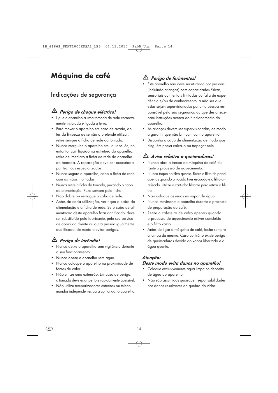 Máquina de café, Indicações de segurança, Perigo de choque eléctrico | Perigo de incêndio, Perigo de ferimentos, Aviso relativo a queimaduras, Atenção: deste modo evita danos no aparelho | Silvercrest SKAT 1000 EDS A1 User Manual | Page 16 / 33