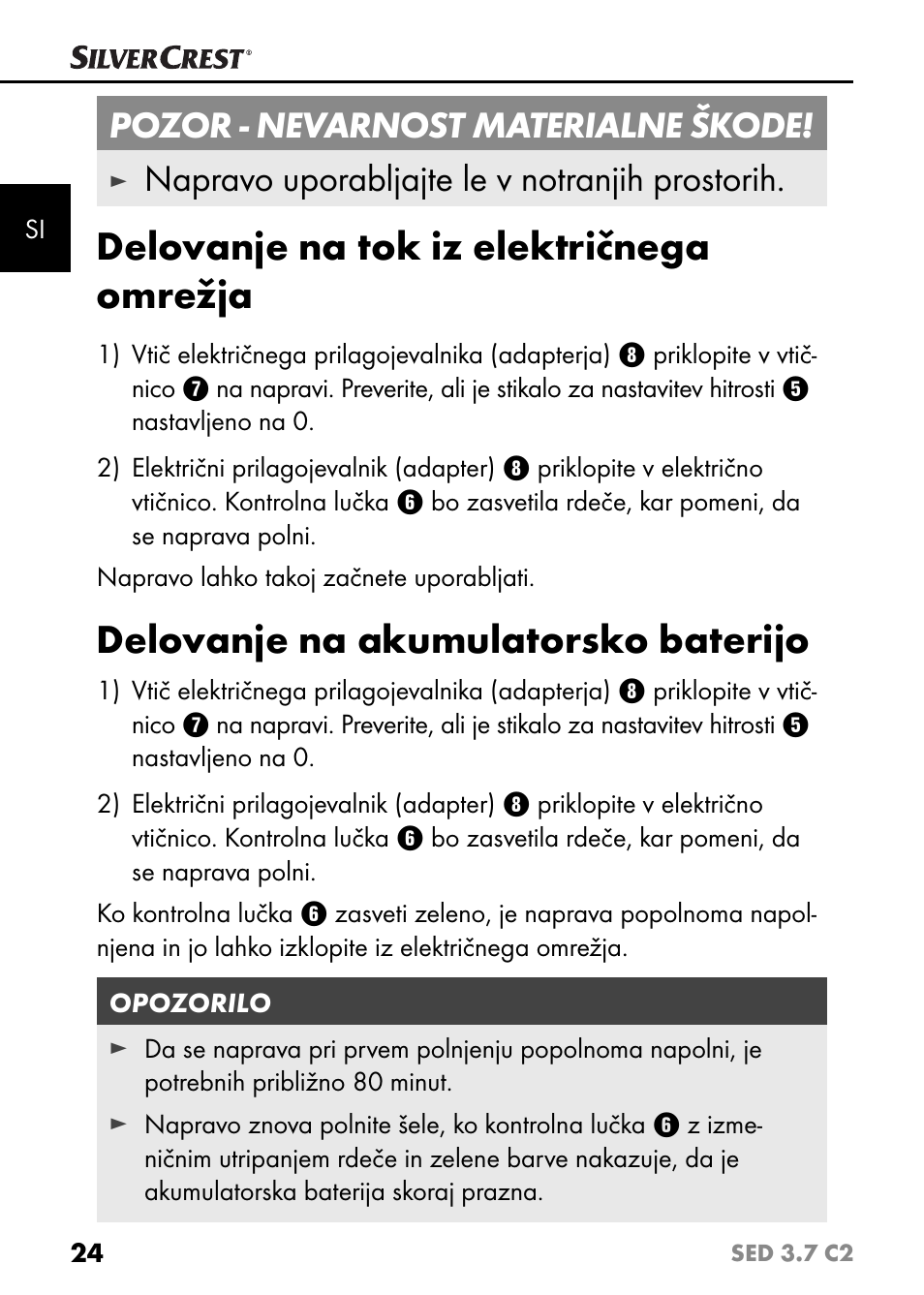 Delovanje na tok iz električnega omrežja, Delovanje na akumulatorsko baterijo, Pozor - nevarnost materialne škode | Napravo uporabljajte le v notranjih prostorih | Silvercrest SED 3.7 C2 User Manual | Page 27 / 68