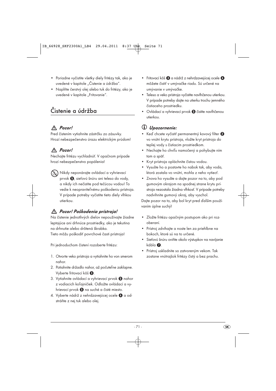 Čistenie a údržba, Pozor, Pozor! poškodenia prístroja | Upozornenie | Silvercrest SKF 2300 A1 User Manual | Page 73 / 91