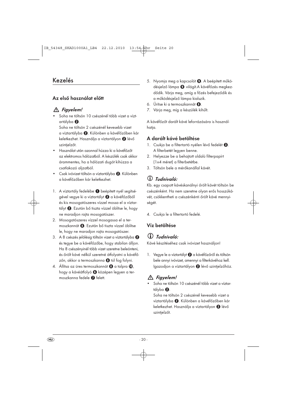 Kezelés, Az első használat előtt figyelem, A darált kávé betöltése | Tudnivaló, Víz betöltése tudnivaló, Figyelem | Silvercrest SKAD 1000 A1 User Manual | Page 22 / 58