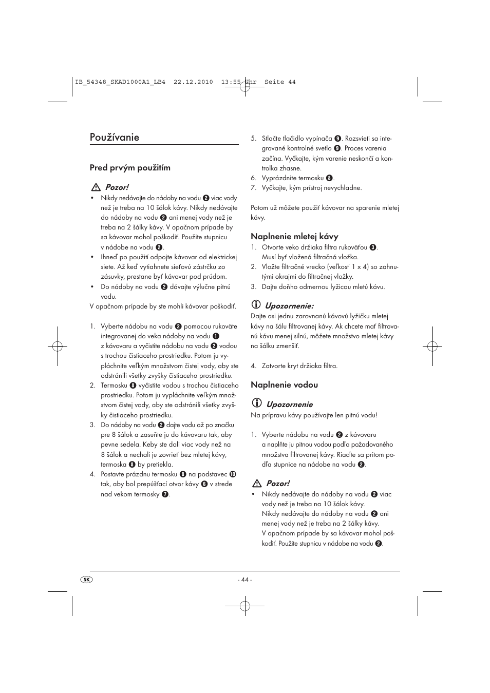 Používanie, Pred prvým použitím pozor, Naplnenie mletej kávy | Upozornenie, Naplnenie vodou upozornenie, Pozor | Silvercrest SKAD 1000 A1 User Manual | Page 46 / 58