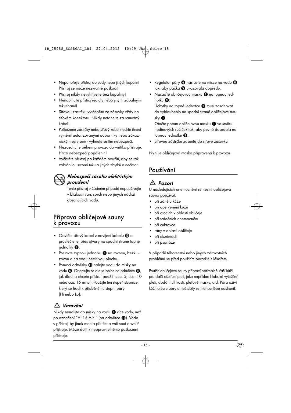 Příprava obličejové sauny k provozu, Používání, Nebezpečí zásahu elektrickým proudem | Varování, Pozor | Silvercrest SGS 80 A1 User Manual | Page 17 / 33
