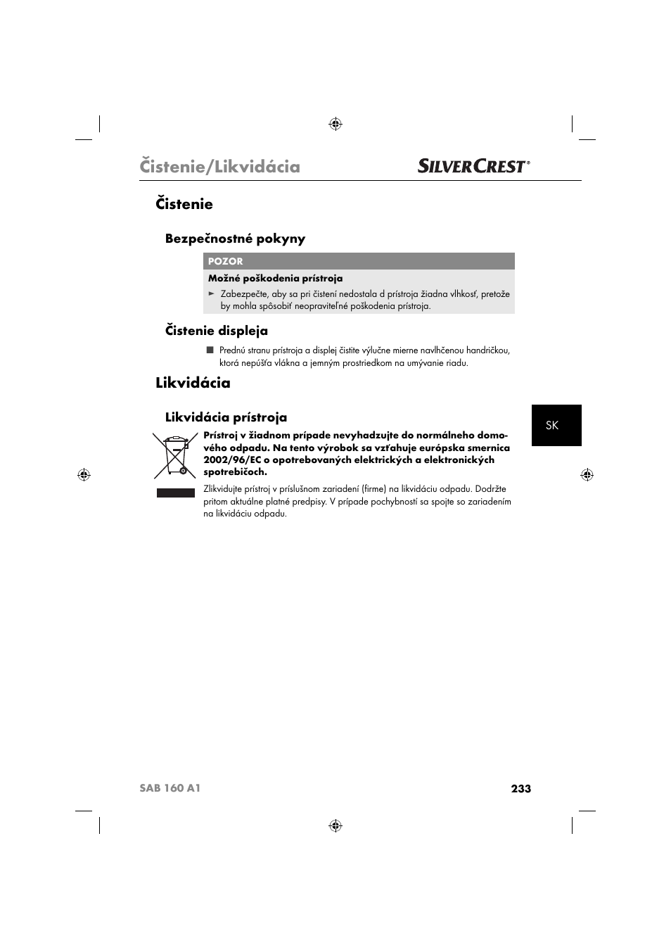 Čistenie/likvidácia, Čistenie, Likvidácia | Bezpečnostné pokyny, Čistenie displeja, Likvidácia prístroja | Silvercrest SAB 160 A1 User Manual | Page 235 / 242