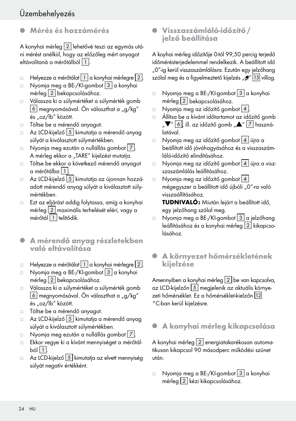 Üzembehelyezés, Mérés és hozzámérés, A mérendő anyag részletekben való eltávolítása | Visszaszámláló-időzítő / jelző beállítása, A környezet hőmérsékletének kijelzése, A konyhai mérleg kikapcsolása | Silvercrest H14271 User Manual | Page 24 / 67
